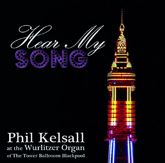 Hear My Song – Phil Kelsall At The Blackpool Tower Organ – MHP113